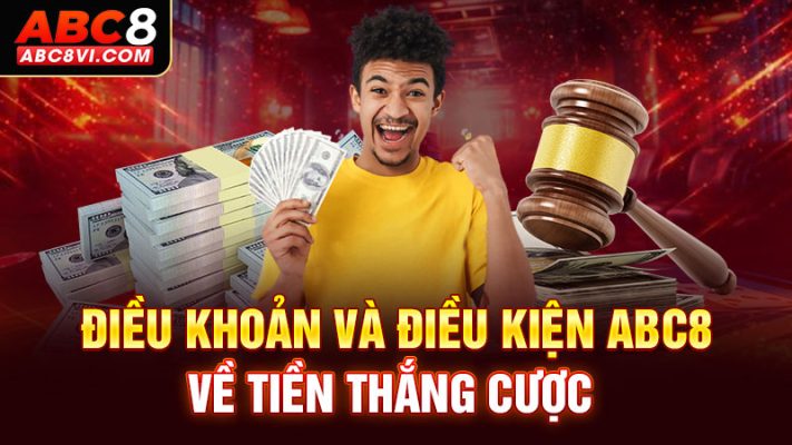 Điều khoản và điều kiện ABC8 về tiền cược