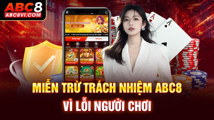 Miễn trừ trách nhiệm ABC8 vì lỗi người chơi