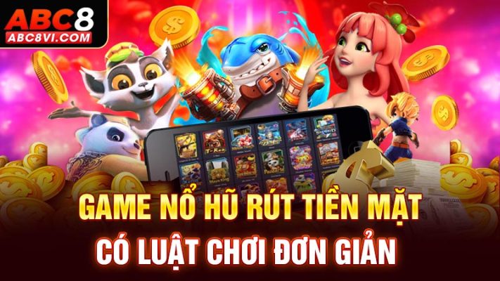 Game nổ hũ rút tiền mặt 